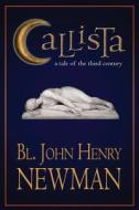Callista: A Tale of the Third Century di Bl John Henry Newman edito da Assumption Press