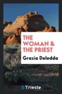 The Woman & the Priest di Grazia Deledda edito da LIGHTNING SOURCE INC