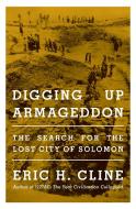 Digging Up Armageddon di Eric H. Cline edito da Princeton University Press