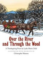 Over The River And Through The Wood di Lydia Maria Child edito da North-south Books