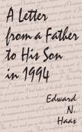 A Letter from a Father to His Son in 1994 di Edward N. Haas edito da AUTHORHOUSE