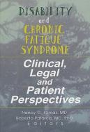 Disability And Chronic Fatigue Syndrome di Nancy G. Klimas, Roberto Patarca-Montero edito da Taylor & Francis Inc