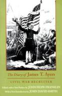 The Diary of James T. Ayers: Civil War Recruiter di James T. Ayers edito da LOUISIANA ST UNIV PR