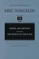 Order and History, Volume 2 (Cw15): The World of the Polis di Eric Voegelin edito da University of Missouri Press