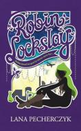 Robin Lockslay: Robin Hood As You've Never Seen Her di Lana Pecherczyk edito da LIGHTNING SOURCE INC