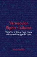 Vernacular Rights Cultures di Sumi Madhok edito da Cambridge University Press