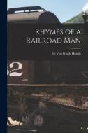 Rhymes of a Railroad Man edito da LIGHTNING SOURCE INC