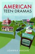 American Teen Dramas di Joanna Hagan edito da Pen & Sword Books
