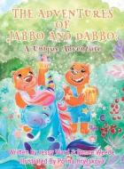 The Adventures of Jabbo and Dabbo di Jessy Ward edito da Jessica Triplett
