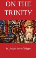 On the Trinity di St. Augustine of Hippo, Arthur West Haddan edito da Dalcassian Publishing Company