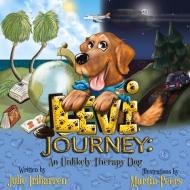 Levi Journey: An Unlikely Therapy Dog di Julie Iribarren edito da BookBaby