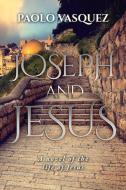 Joseph And Jesus di Paolo Vasquez edito da BookBaby