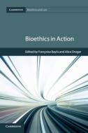 Bioethics In Action di Francoise Baylis edito da Cambridge University Press