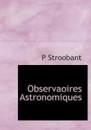 Observaoires Astronomiques di P Stroobant edito da Bibliolife