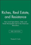 Riches, Real Estate, and Resistance di Thomas D. Curtis edito da John Wiley & Sons