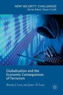 Globalization and the Economic Consequences of Terrorism di Brenda J. Lutz, James M. Lutz edito da Palgrave Macmillan