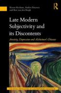 Late Modern Subjectivity And Its Discontents di Kieran Keohane, Anders Petersen, Bert van den Bergh, Dany-Robert Dufour edito da Taylor & Francis Ltd