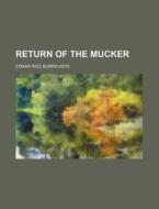 Return Of The Mucker di Edgar Rice Burroughs edito da Rarebooksclub.com