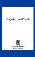 Surprise on Wheels di Margaret Friskey edito da Kessinger Publishing
