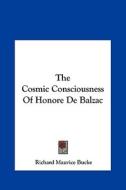 The Cosmic Consciousness of Honore de Balzac di Richard Maurice Bucke edito da Kessinger Publishing