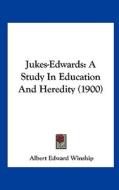 Jukes-Edwards: A Study in Education and Heredity (1900) di Albert Edward Winship edito da Kessinger Publishing