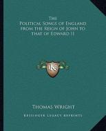 The Political Songs of England from the Reign of John to That of Edward II edito da Kessinger Publishing