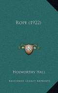 Rope (1922) di Holworthy Hall edito da Kessinger Publishing