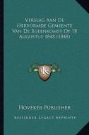 Verslag Aan de Hervormde Gemeente Van de Bijeenkomst Op 18 Augustus 1848 (1848) di Hoveker Publisher edito da Kessinger Publishing