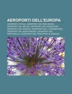 Aeroporti Dell'europa: Aeroporti D'itali di Fonte Wikipedia edito da Books LLC, Wiki Series