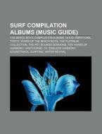 Surf compilation albums (Music Guide) di Source Wikipedia edito da Books LLC, Reference Series