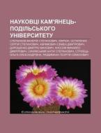 Naukovtsi Kam'yanets'-podil's'koho Unive di Dzherelo Wikipedia edito da Books LLC, Wiki Series