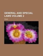 General and Special Laws Volume 2 di Par Texas edito da Rarebooksclub.com