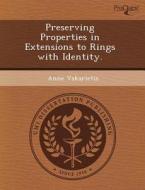 Preserving Properties In Extensions To Rings With Identity. di Xiang Xiao, Anne Vakarietis edito da Proquest, Umi Dissertation Publishing