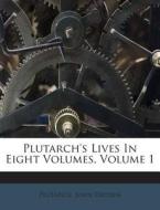 Plutarch's Lives in Eight Volumes, Volume 1 di John Dryden edito da Nabu Press