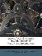 Adam Von Bremen: Hamburgische Kirchenges di Von Adam, 11 Bremen edito da Nabu Press