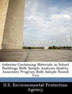 Asbestos-containing Materials In School Buildings Bulk Sample Analysis Quality Assurance Program Bulk Sample Round Two edito da Bibliogov