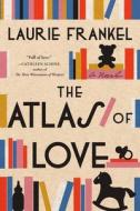 The Atlas of Love di Laurie Frankel edito da HENRY HOLT