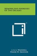 Memoirs and Addresses of Two Decades di J. A. L. Waddell edito da Literary Licensing, LLC
