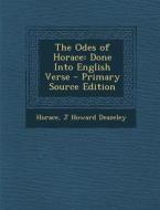 The Odes of Horace: Done Into English Verse di Horace, J. Howard Deazeley edito da Nabu Press
