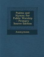 Psalms and Hymns for Public Worship di Anonymous edito da Nabu Press