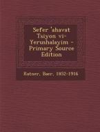 Sefer 'Ahavat Tsiyon VI-Yerushalayim di Baer Ratner edito da Nabu Press