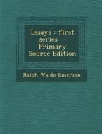 Essays: First Series - Primary Source Edition di Ralph Waldo Emerson edito da Nabu Press