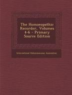 The Homoeopathic Recorder, Volumes 4-6 edito da Nabu Press