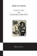 Genie en trauma; Leven en werk van Lode Brakel (1940-1981) di Bart De Cort edito da Lulu.com