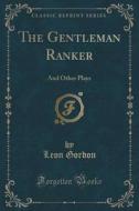 The Gentleman Ranker di Leon Gordon edito da Forgotten Books