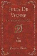 Julia De Vienne, Vol. 3 di Lady Lady edito da Forgotten Books