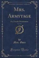 Mrs. Armytage, Vol. 2 Of 3 di Mrs Gore edito da Forgotten Books