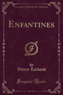 Enfantines (classic Reprint) di Valery Larbaud edito da Forgotten Books