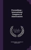 Proceedings - International Congress Of Americanists edito da Palala Press