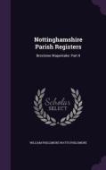 Nottinghamshire Parish Registers di William Phillimore Watts Phillimore edito da Palala Press